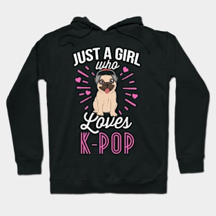 Just A Girl Who Loves K-Pop Shirt Pug Dog KPop Merchandise Hoodie